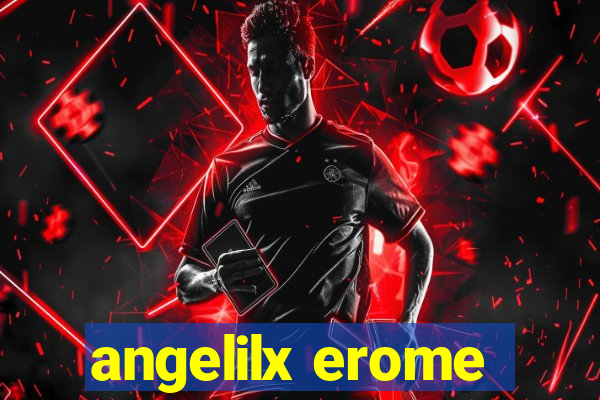 angelilx erome